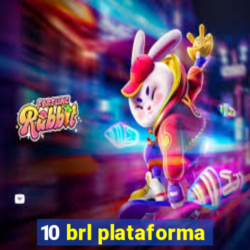 10 brl plataforma